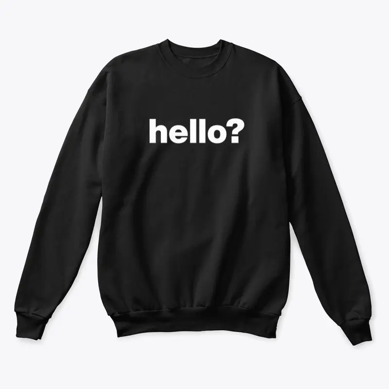 hello? alternate crewneck