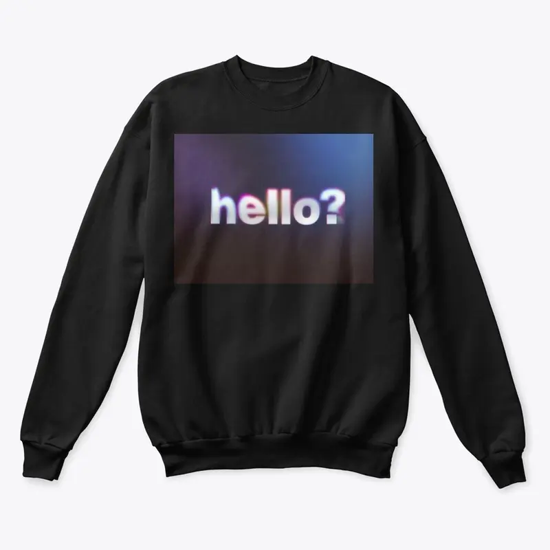 hello? Crewneck